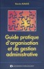 Guide pratique d'organisation et de gestion administrative.. AUMAGE Maurice 