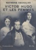 Victor Hugo et les femmes.. ESCHOLIER Raymond 