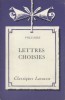 Lettres choisies. Notice biographique, notice historique et littéraire, notes explicatives, jugements, questionnaire et sujets de devoirs par Roger ...