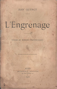 L'engrenage. Etude de moeurs provinciales.