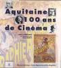 Aquitaine, 100 ans de cinéma.. TIERCHANT Hélène - MARTY Alain 