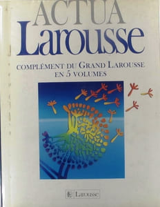 Actua. Complément du Grand Larousse en 5 volumes.