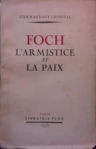 Foch. L'armistice et la paix. Envoi de l'auteur.
