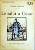 Le salut à César.. FARRERE Claude Couverture illustrée par Renefer.