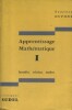 Apprentissage mathématique. I : Ensembles, relations, nombres.. DUPONT Evariste 