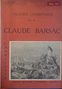 L'arriviste. Tome 2 : Claude Barsac.