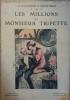 Les millions de Monsieur Tripette.. LA FOUCHARDIERE Georges de - BRINGER Rodolphe Illustrations de Marcel Bloch.