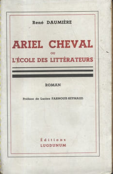 Ariel Cheval ou l'école des littérateurs. Roman.. DAUMIERE René