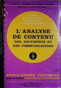 L'analyse de contenu des documents et des communications. Connaissance du problème, applications pratiques. A l'usage des psychologues, des animateurs et des responsables.