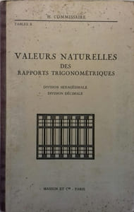 Valeurs naturelles des rapports trigonométriques. Division sexagésimale. Division décimale. (Tables B).