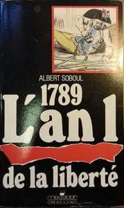 1789. L'an Un de la liberté. Etude historique. Textes originaux.
