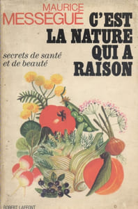 C'est la nature qui a raison. Secrets de santé et de beauté.