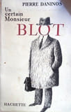Un certain Monsieur Blot.. DANINOS Pierre 