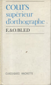 Cours supérieur d'orthographe. Classes de 4e et 3e.