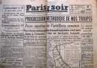 Paris-Soir N° 5843. Grand quotidien d'informations illustrées. Progression méthodique de nos troupes…. PARIS-SOIR 