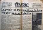 Ce Soir N° 310. Grand quotidien d'informations indépendant. 22 août 1944. Le peuple de Paris continue la lutte pour sa libération.. CE SOIR 