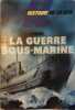 Dossier : La guerre sous-marine.. LES DOSSIERS HISTOIRE DE LA MER 