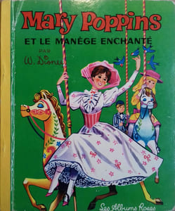 Mary Poppins et le manège enchanté. D'après le film de Walt Disney.