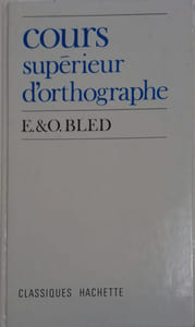 Cours supérieur d'orthographe. Classes de 4e et 3e.
