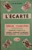 L'Ecarté. Règles complètes et raisonnées des grands cercles. Probabilités et sciences des jeux. Le Rams, le Bésigue, la Mouche, le Mariage, le ...