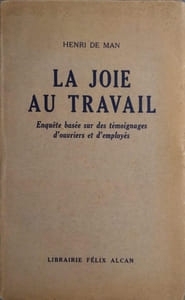 La joie au travail. Enquête basée sur des témoignages d'ouvriers et d'employés