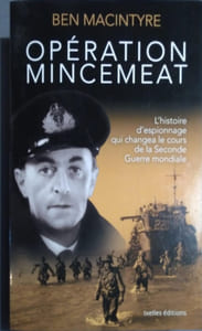 Opération Mincemeat. L'histoire d'espionnage qui changea le cours de la Seconde Guerre mondiale.