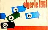 Algérie 1961. Brochure de propagande éditée par la direction de l'information.. ALGERIE 1961 