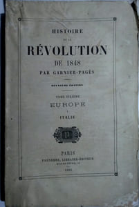 Histoire de la révolution de 1848. Tome sixième seul : Europe : 1 - Italie.