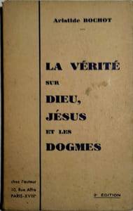 La vérité sur Dieu, Jésus et les dogmes.
