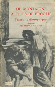 De Montaigne à Louis de Broglie. Choix de textes philosophiques.