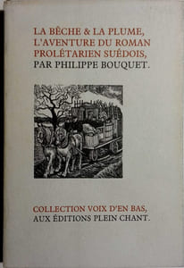 La bêche et la plume I : L'aventure du roman prolétarien suédois.