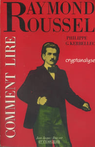 Comment lire Raymond Roussel. Cryptanalyse.