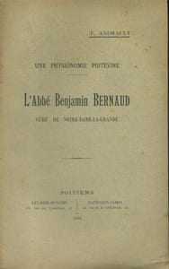 Une physionomie poitevine, l'abbé Benjamin Bernaud, curé de Notre-Dame-la-Grande.
