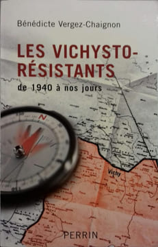 Les Vichysto-résistants de 1940 à nos jours.. VERGEZ-CHAIGNON Bénédicte