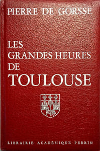 Les grandes heures de Toulouse. Envoi de l'auteur.