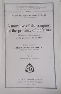A narrative of the conquest of the province of the Ytzas. Historia de la conquista de la provincia de el Ytza.