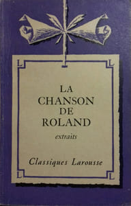 La chanson de Roland. Extraits. Notice biographique, notice historique, jugements, questionnaire et sujets de devoirs par André Cordier.