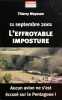 11 septembre 2001. L'effroyable imposture. Aucun avion ne s'est écrasé sur la Pentagone. Première édition de ce classique du conspirationnisme.. ...