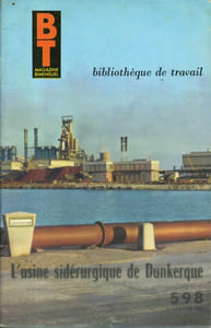 Bibliothèque de travail N° 598. L'usine sidérurgique de Dunkerque.