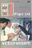 Bibliothèque de travail junior N° 207 : Papa est vétérinaire. Magny-Cours, Nièvre.. BTJ 