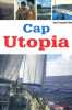 Cap Utopia.. DINE Jean-François 