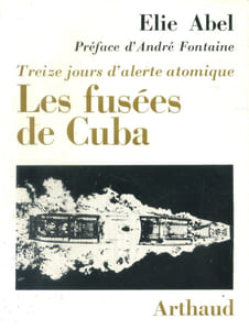 Les fusées de Cuba. Treize jours d'alerte atomique.