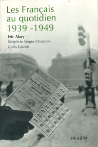 Les Français au quotidien. 1939-1949.