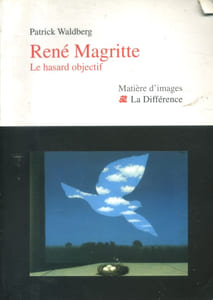 René Magritte. Le hasard objectif.