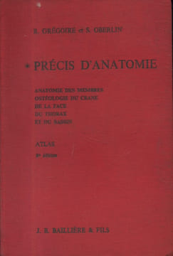Précis d'anatomie. (En 2 volumes). Anatomie des membres, ostéologie du crâne, de la face, du thorax, et du bassin.. GREGOIRE R. - OBERLIN S. 