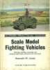 Scale model fighting vehicles. Collecting, building, converting, and detailing model tanks, armoured cars, and trucks.. JONES Kenneth M. 