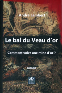 Le bal du veau d'or. Comment voler une mine d'or ?
