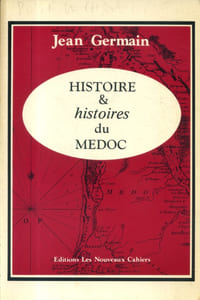 Histoire & histoires du Médoc.