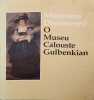 Museums discovered : O Museu Calouste Gulbenkian.. GOFFEN Rona 