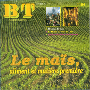 Bibliothèque de travail N° 1104. Le maïs, aliment et matière première. Origines du Maïs - Le musée du maïs de Laàs - Les marchés colorés du Guatemala.